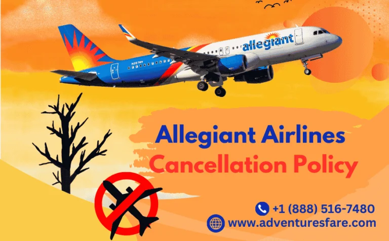 Allegiant Airlines Cancellation Policy: What You Need to Know